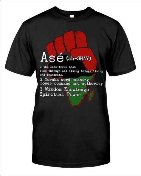 Ase definition the life force that runs through all living things living and inanimate shirt