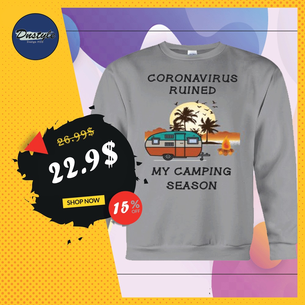 Coronavirus ruined my camping season sweater