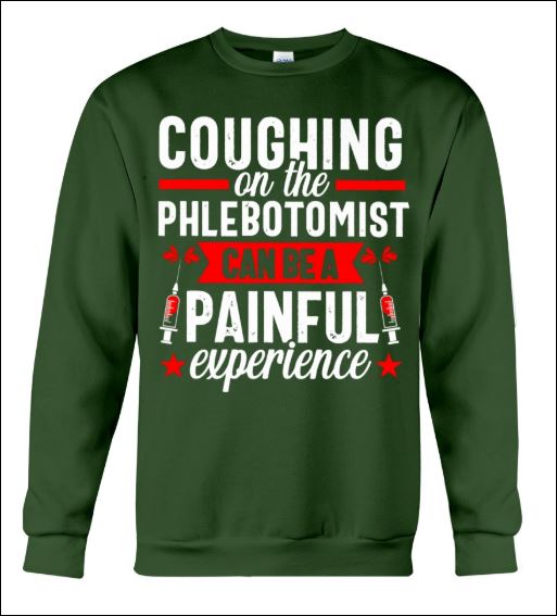 Coughing on the phlebotomist can be a painful experience sweater