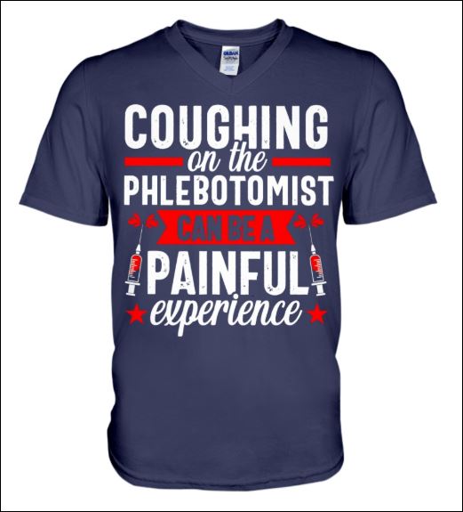 Coughing on the phlebotomist can be a painful experience v-neck shirt