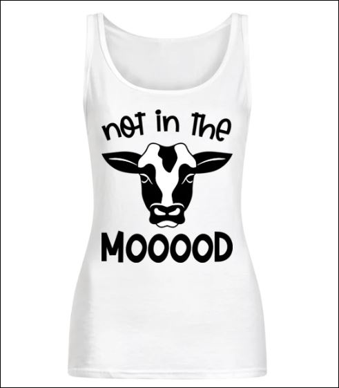 Cow not in the mooood shirt, hoodie, tank top