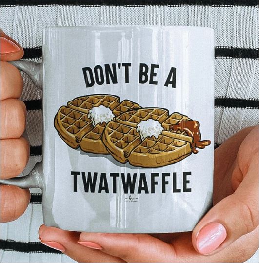 Don't be a twatwaffle mug