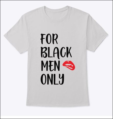 For black men only shirt