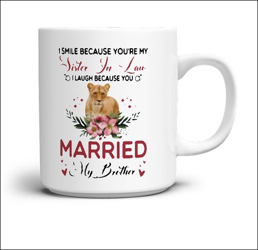 I smile because you're my sister in law lion mug