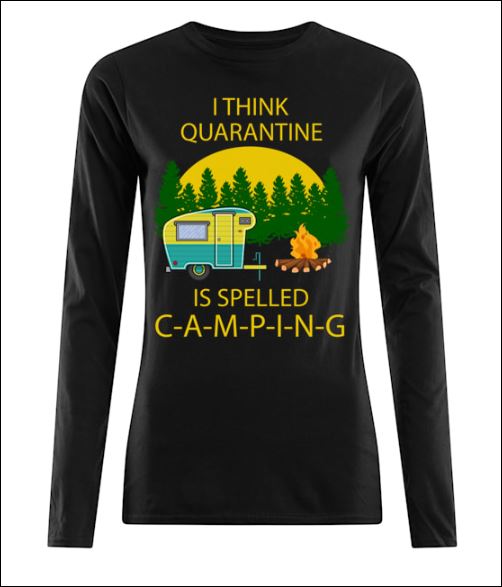 I think quarantine is slepped camping long sleeved