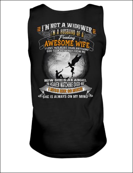 I'm not a widower i'm a husband of a freaking awesome wife tank top