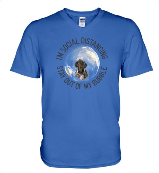 I'm social distancing stay out of my bubble dachshund v-neck shirt