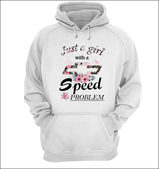 Just a girl with a ford speed problem hoodie