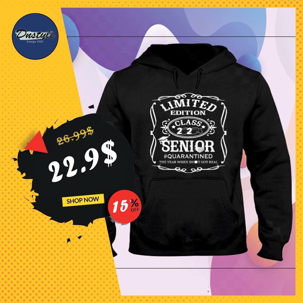 Limited edition class 2020 senior quarantined the year when shit got real hoodie