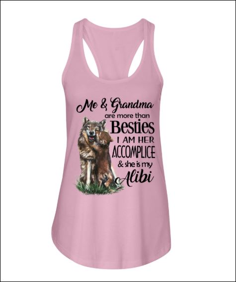 Me and grandma are more than besties i am her accomplice and she is my alibi tank top