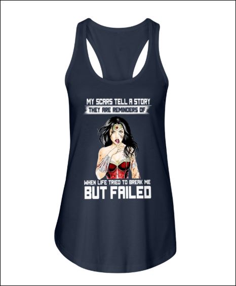 My scares tell a story they are reminders of when life tried to break me but failed tank top