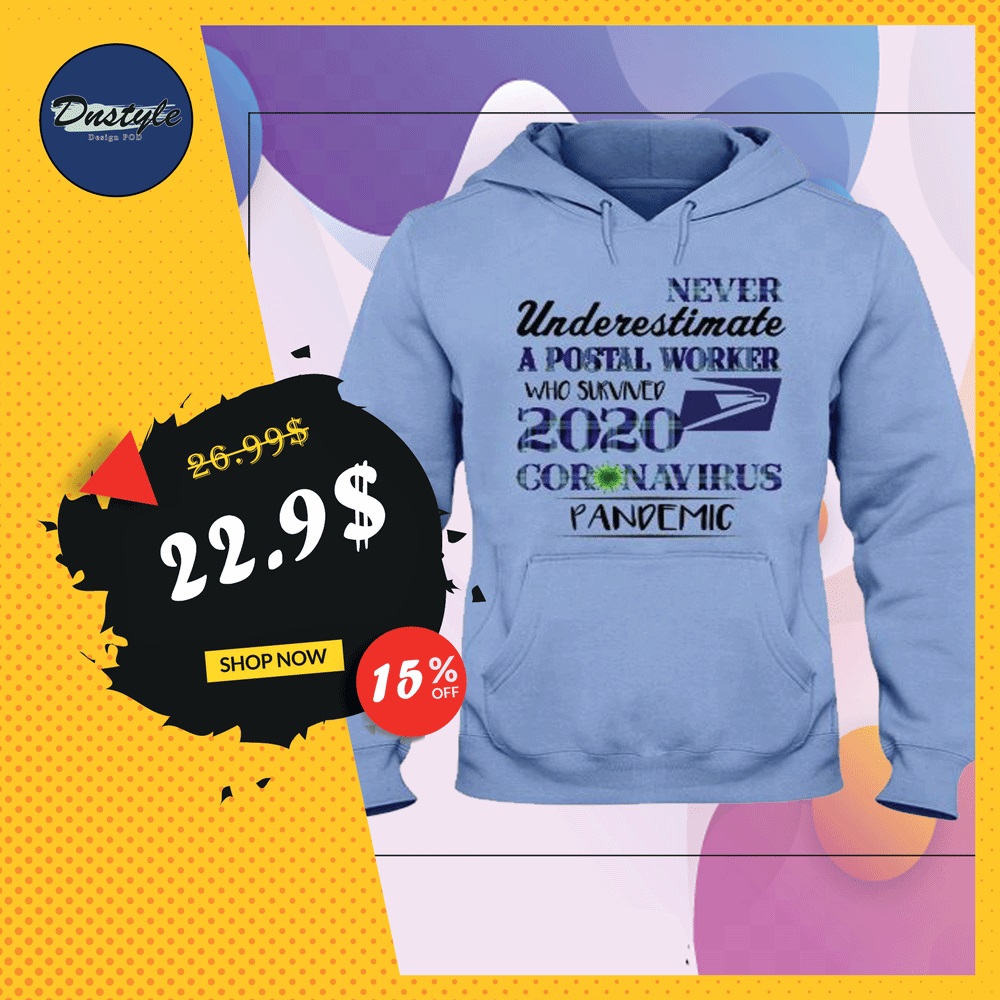 Never underestimate a postal worker who survived 2020 coronavirus pandemic hoodie