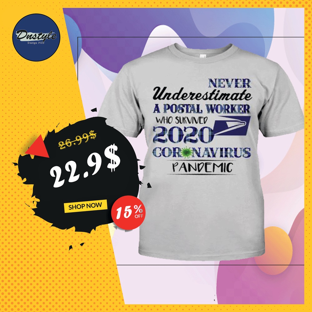 Never underestimate a postal worker who survived 2020 coronavirus pandemic shirt
