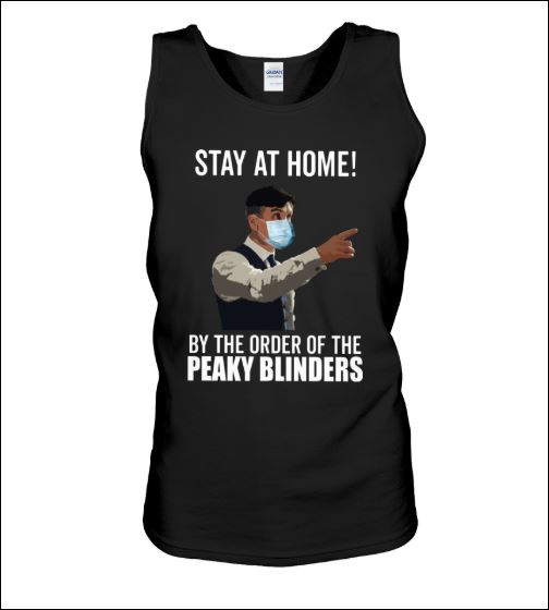 Stay at home by the order of Peaky Blinders tank top