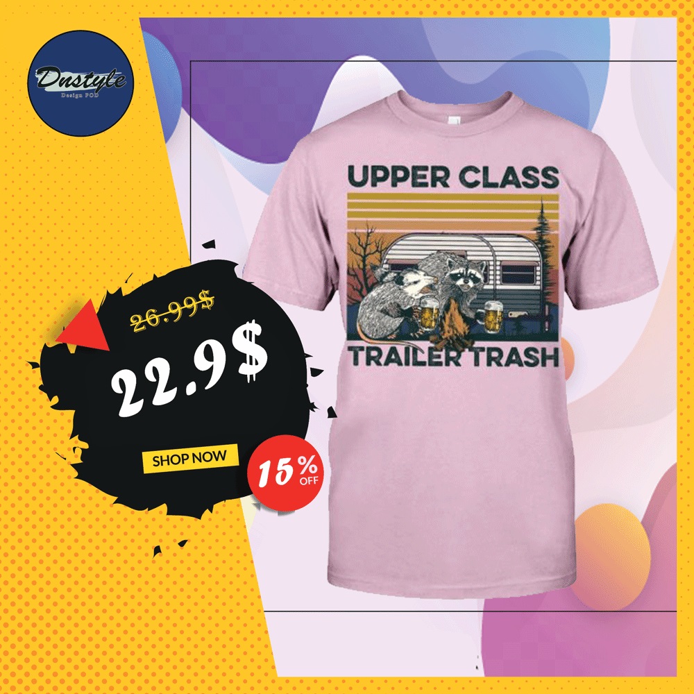 Upper class trailer trash vintage shirt