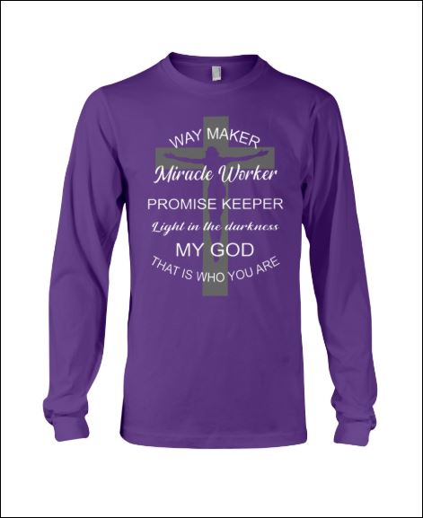 Way maker miracle worker promise keeper light in the darkness my god long sleeved