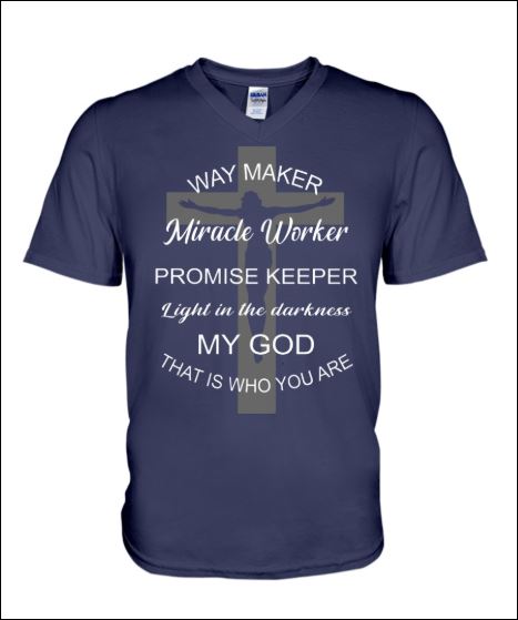 Way maker miracle worker promise keeper light in the darkness my god v-neck shirt