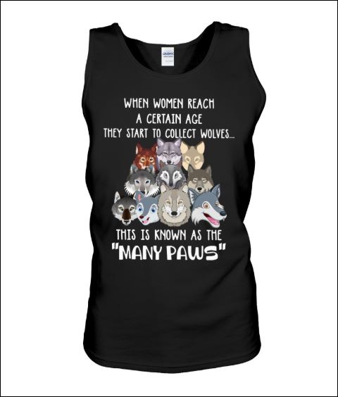 When women reach a certain age they start to collect wolves tank top