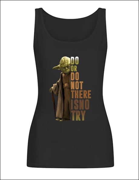 Yoda do or do not there is no try tank top