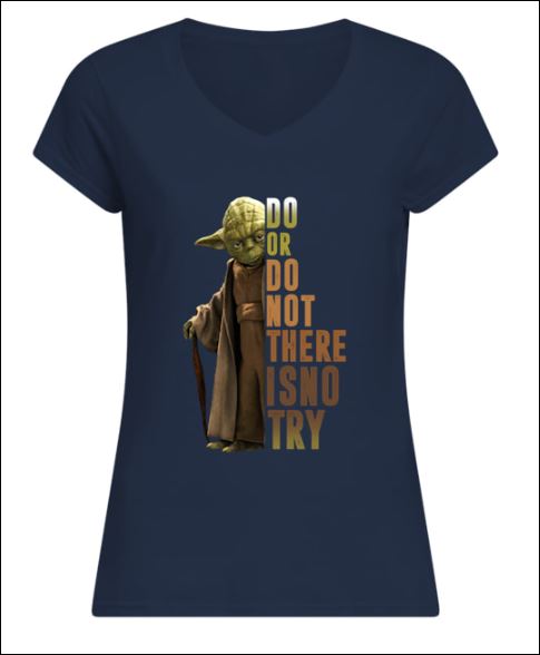 Yoda do or do not there is no try v-neck shirt