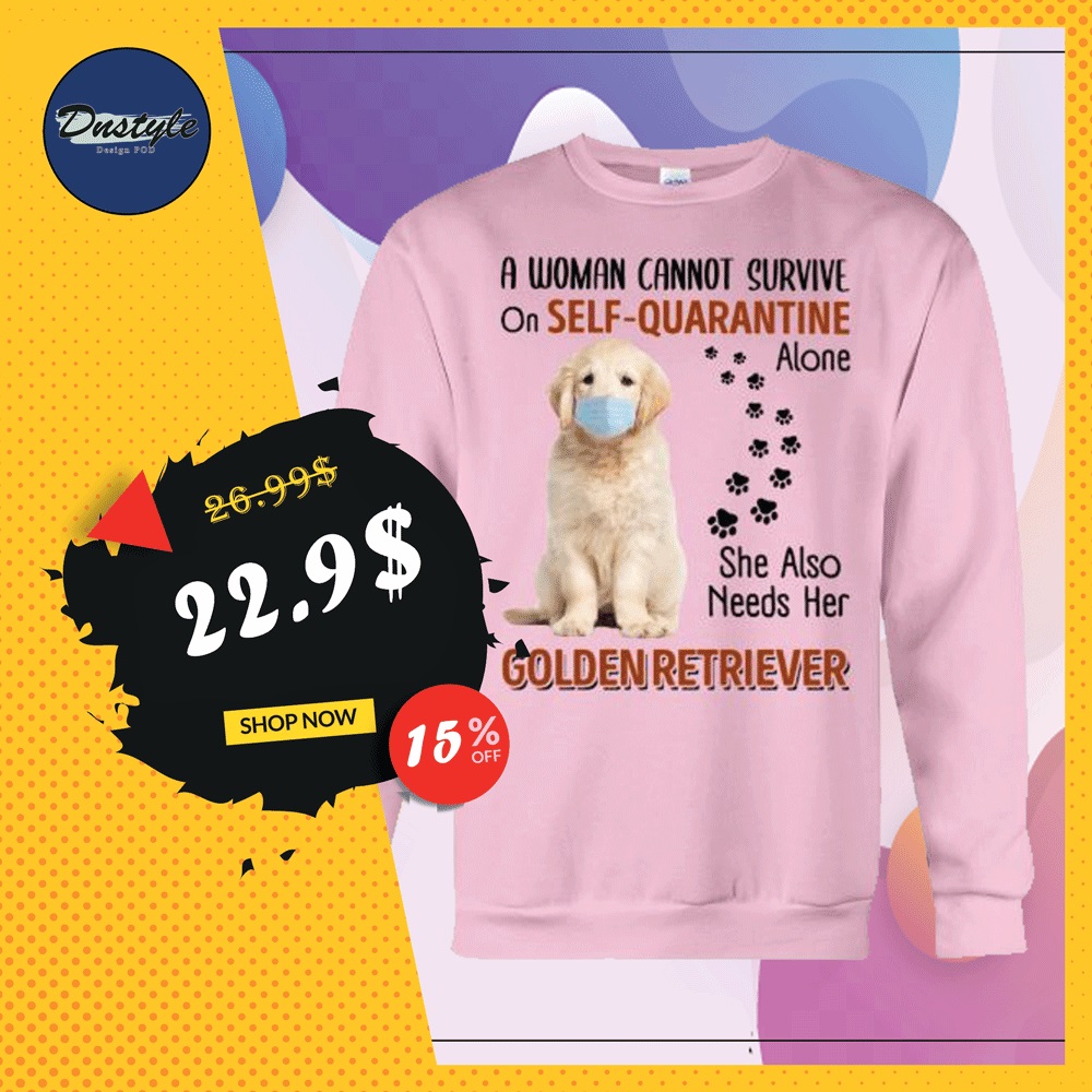 A woman cannot survive on self-quarantine alone she also needs her Golden Retriever sweater