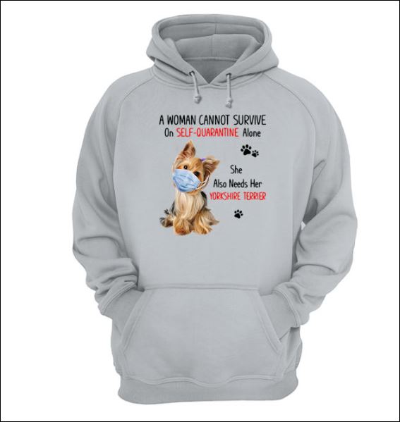 A woman cannot survive on self-quarantine alone she also needs her yorkshire terrier hoodie