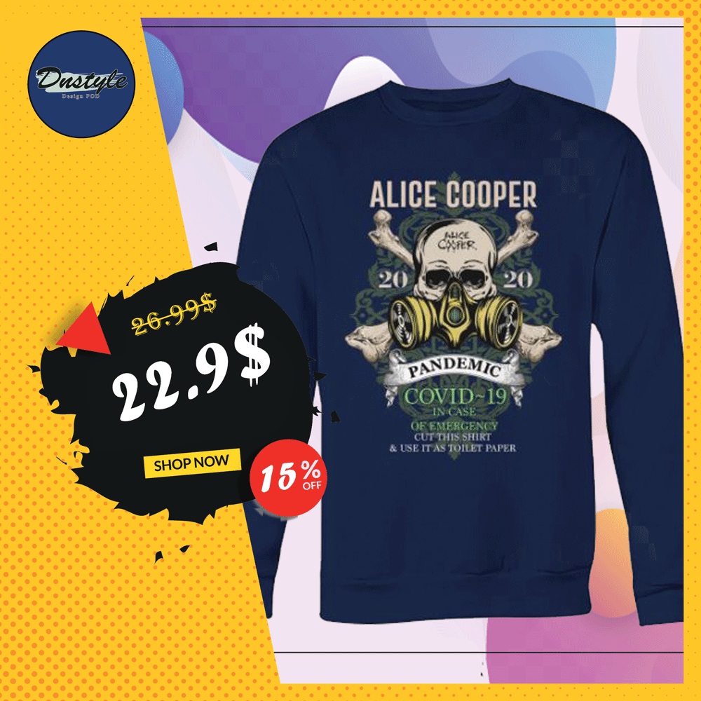 Alice Cooper pandemic covid-19 in case of emergency cut this shirt and use it as toilet paper sweater