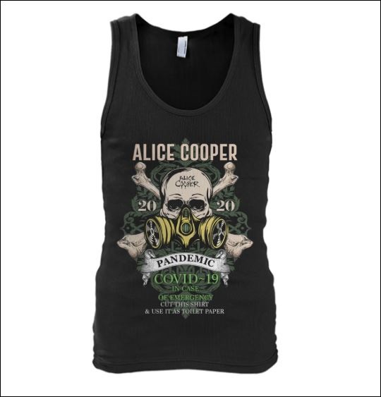 Alice Cooper pandemic covid-19 in case of emergency cut this shirt and use it as toilet paper tank top