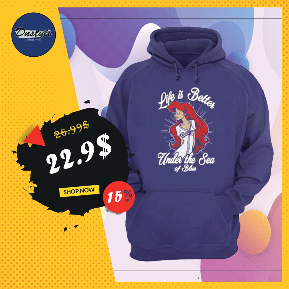 Ariel life is better under the sea of blue Dodgers hoodie