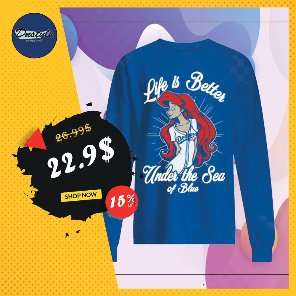 Ariel life is better under the sea of blue Dodgers sweater