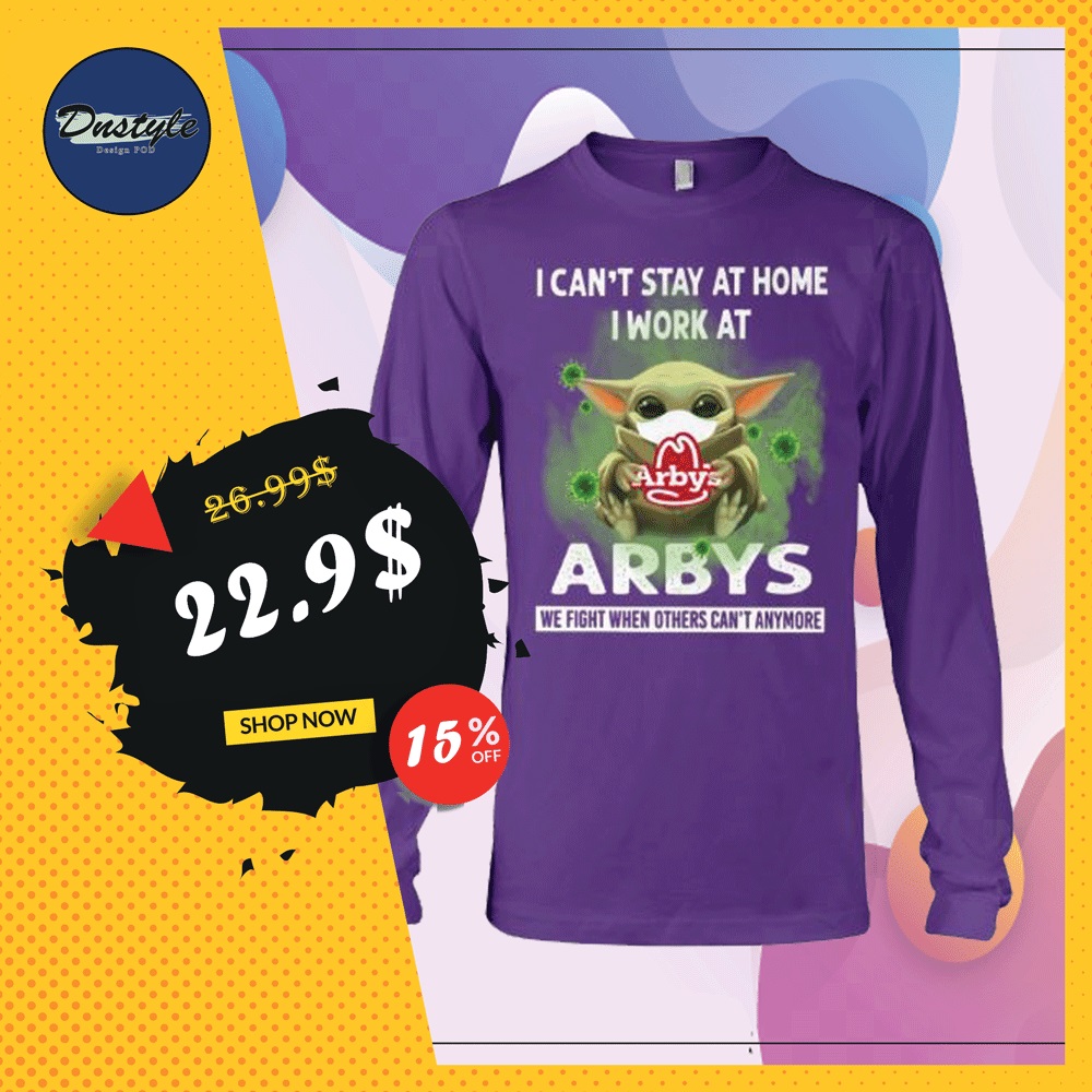 Baby Yoda i can't stay at home i work at Arbys long sleeved