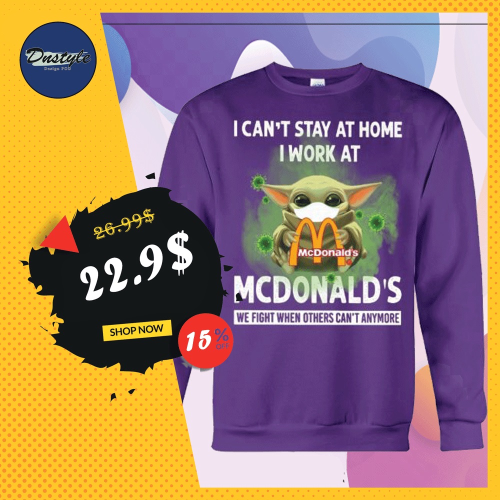 Baby Yoda i can't stay at home i work at McDonald's sweater
