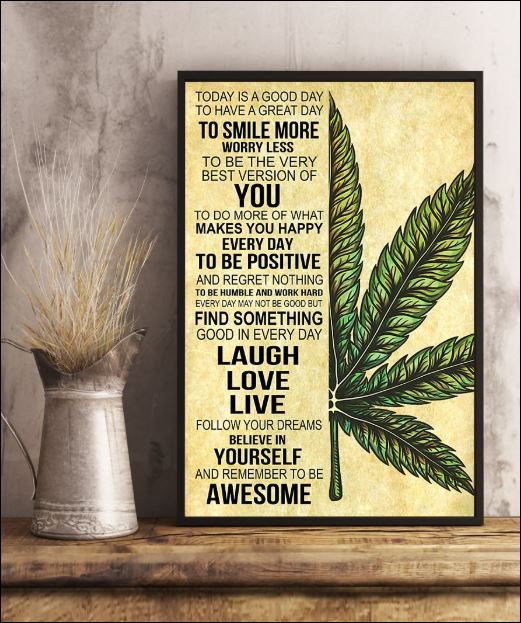 Cannabis today is a good day to have a great day to smile more worry less poster