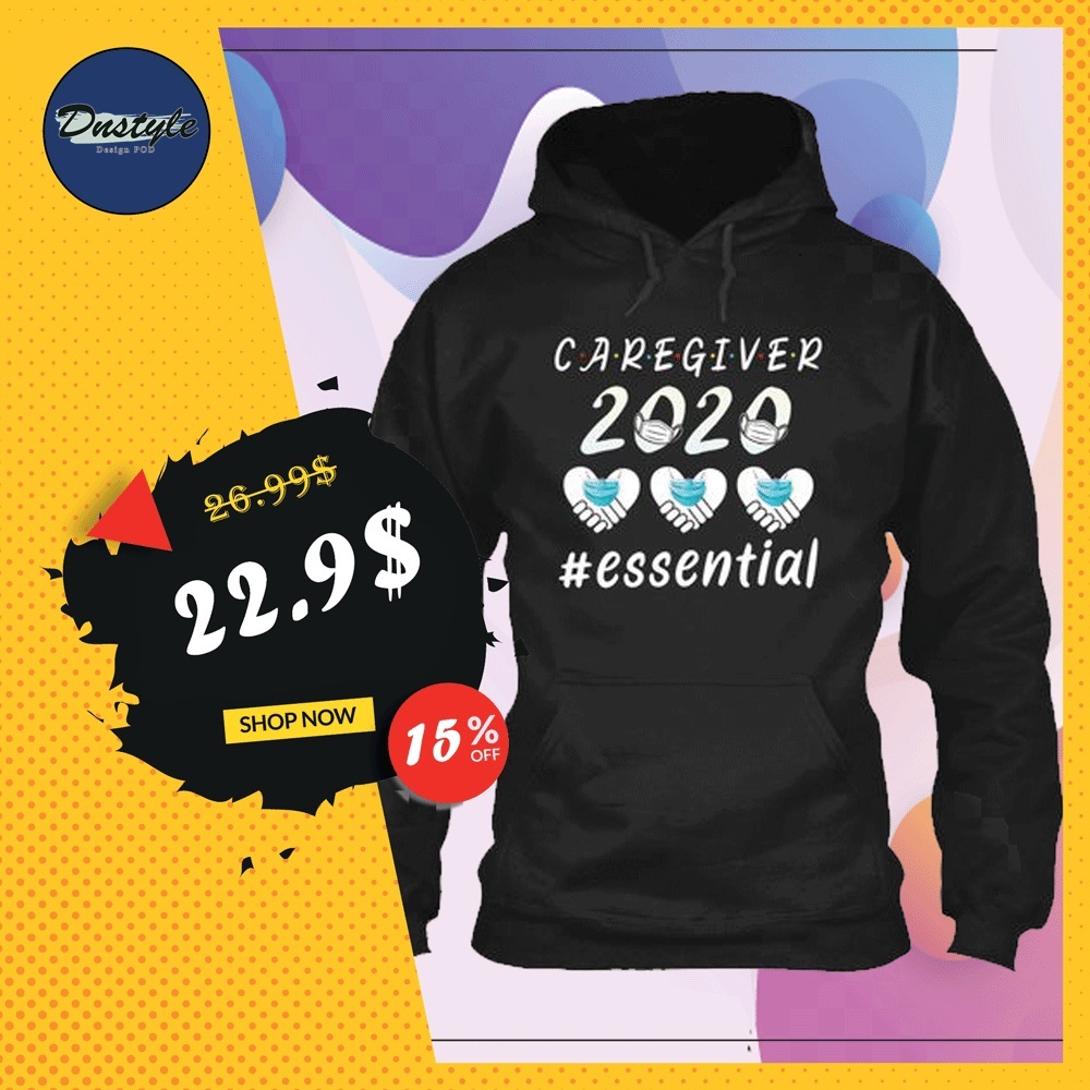 Caregiver 2020 essential hoodie