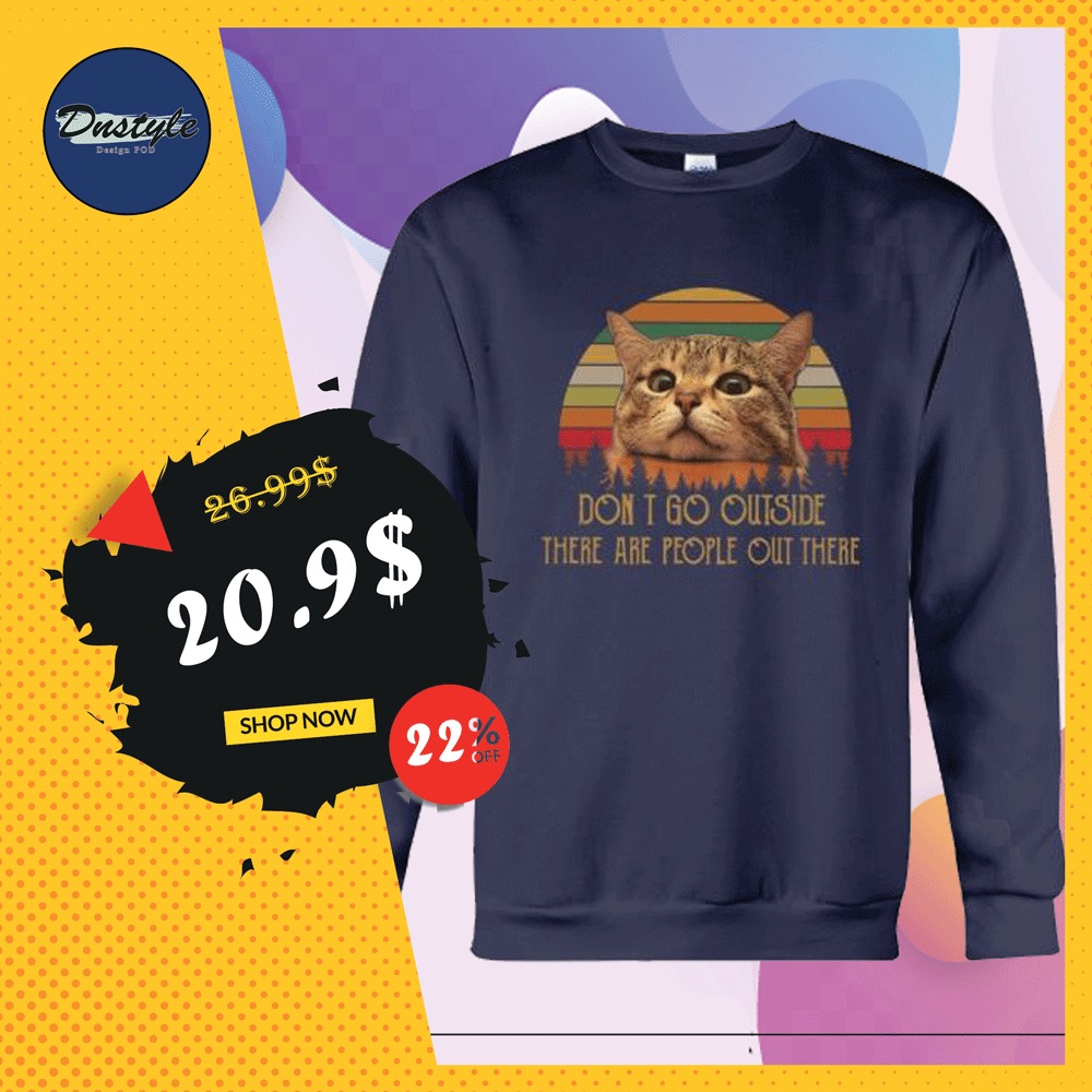Cat don't go outside there are people out there vintage sweater