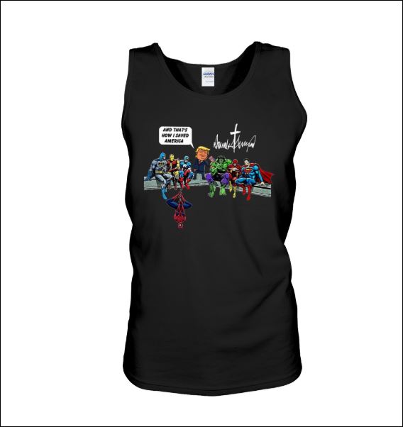 DC and Marvel heroes Donald Trump and that's how i saved America tank top