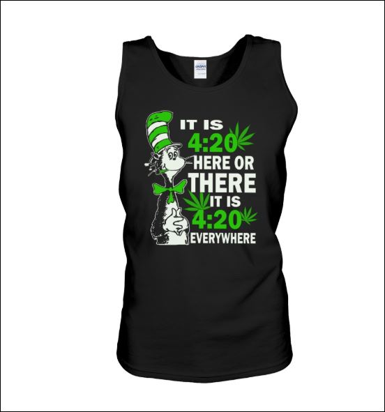 Dr Seuss it is 420 here or there it is 420 everywhere tank top