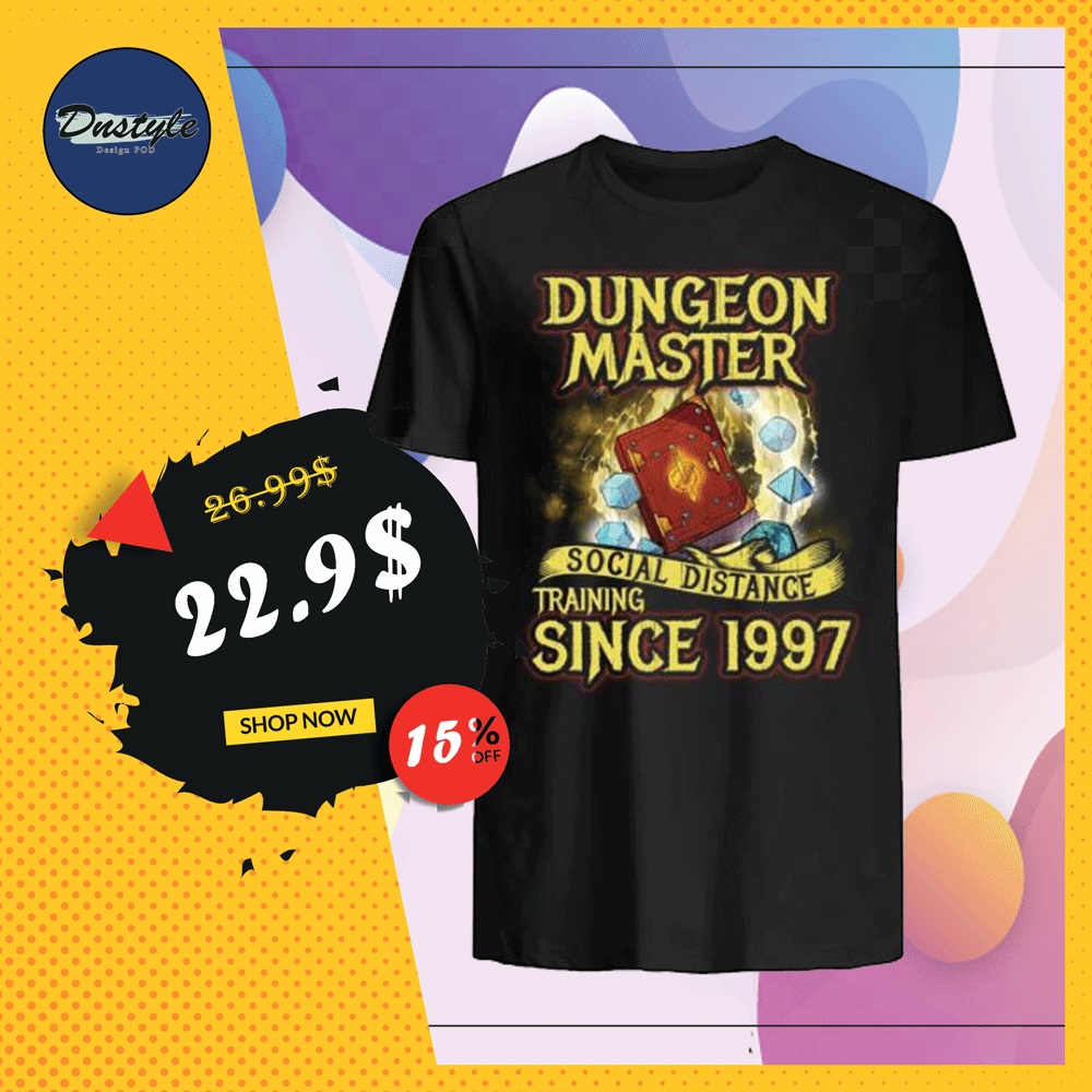 Dungeon master social distance training since 1997 shirt