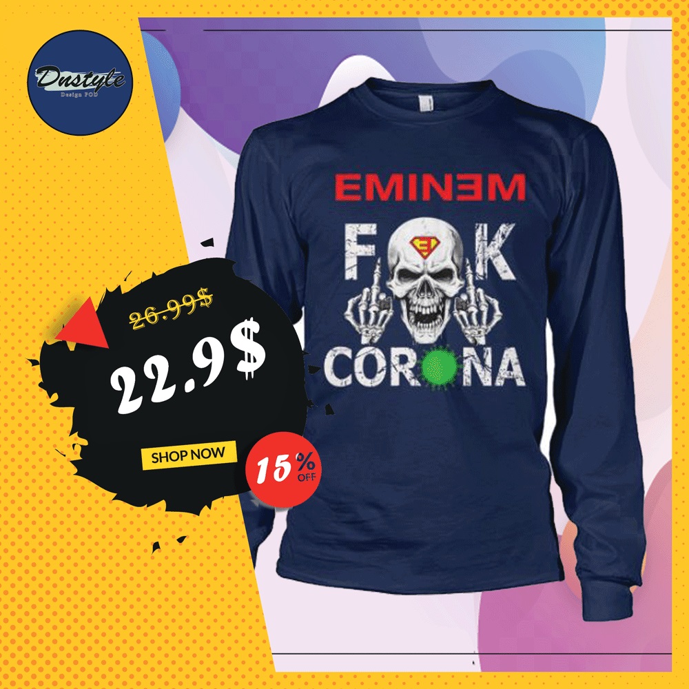 Eminem fuck corona long sleeved