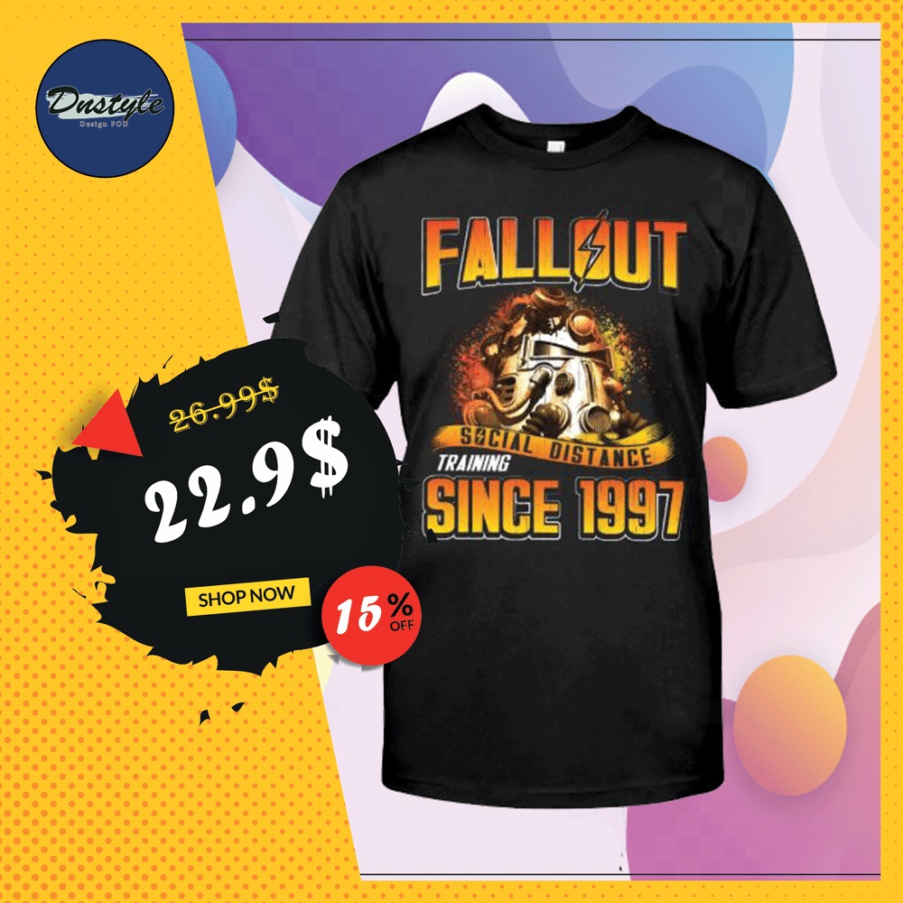 Fallout social distance training since 1997 shirt