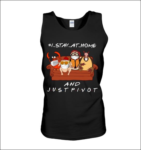 Friends i stay at home and just pivot tank top