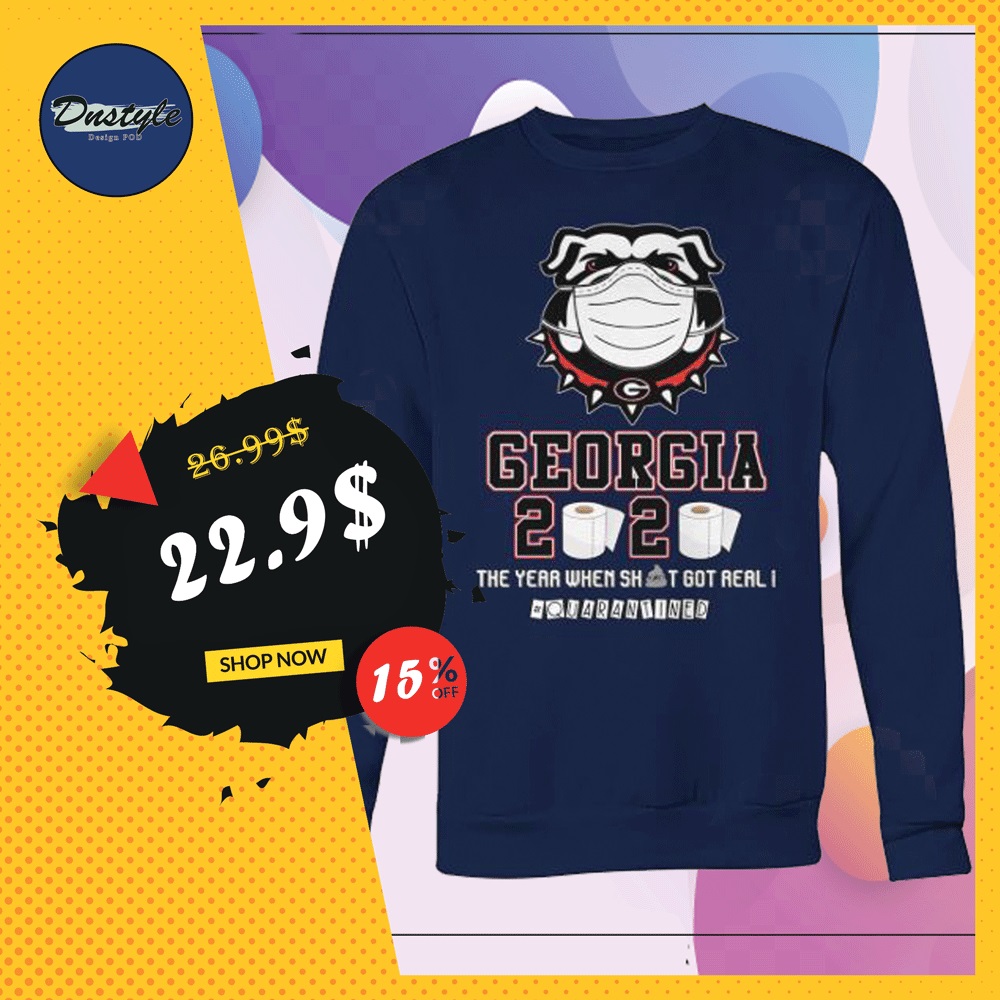 Georgia 2020 the year when shit got real quarantined sweater