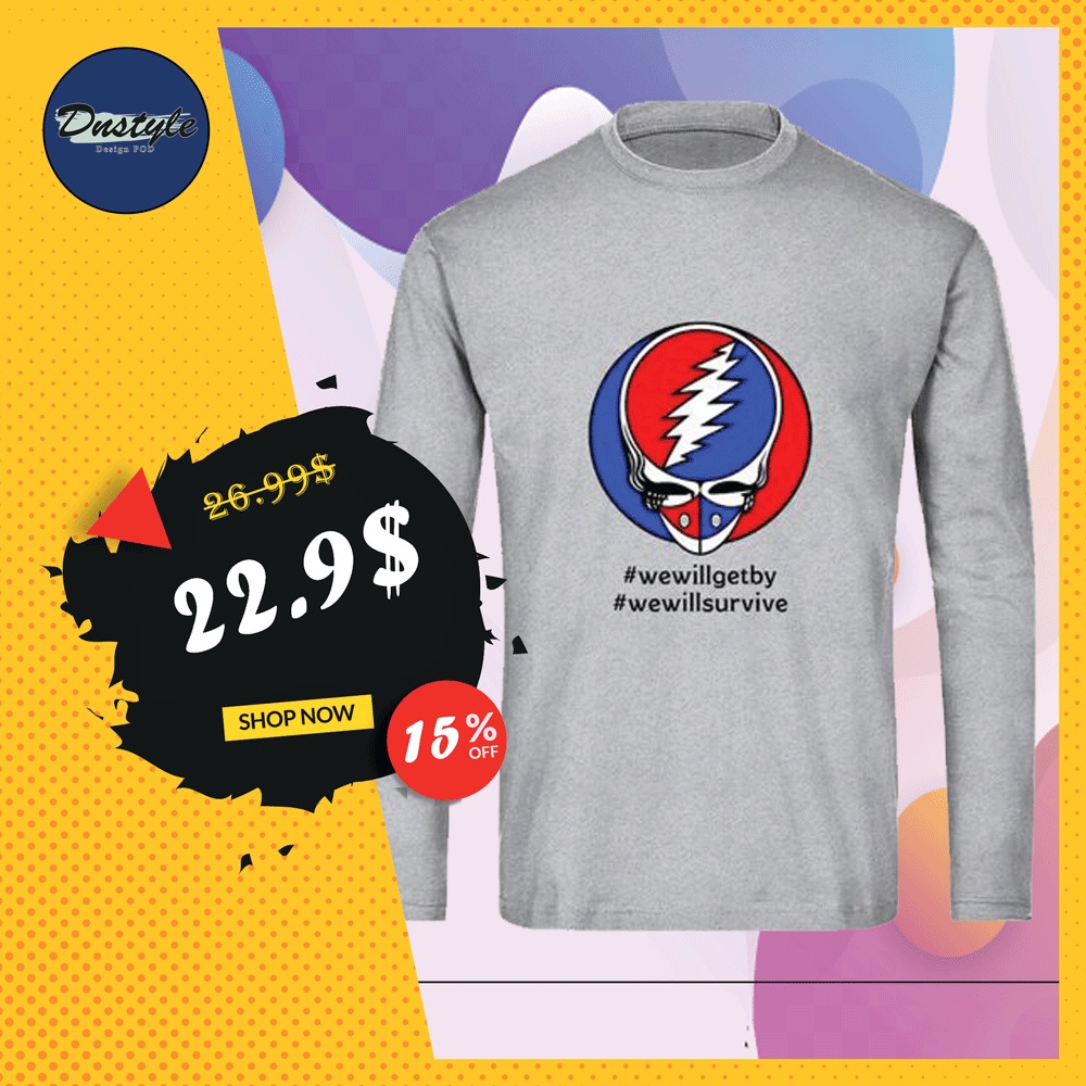 Grateful Dead we will get by we will survive long sleeved