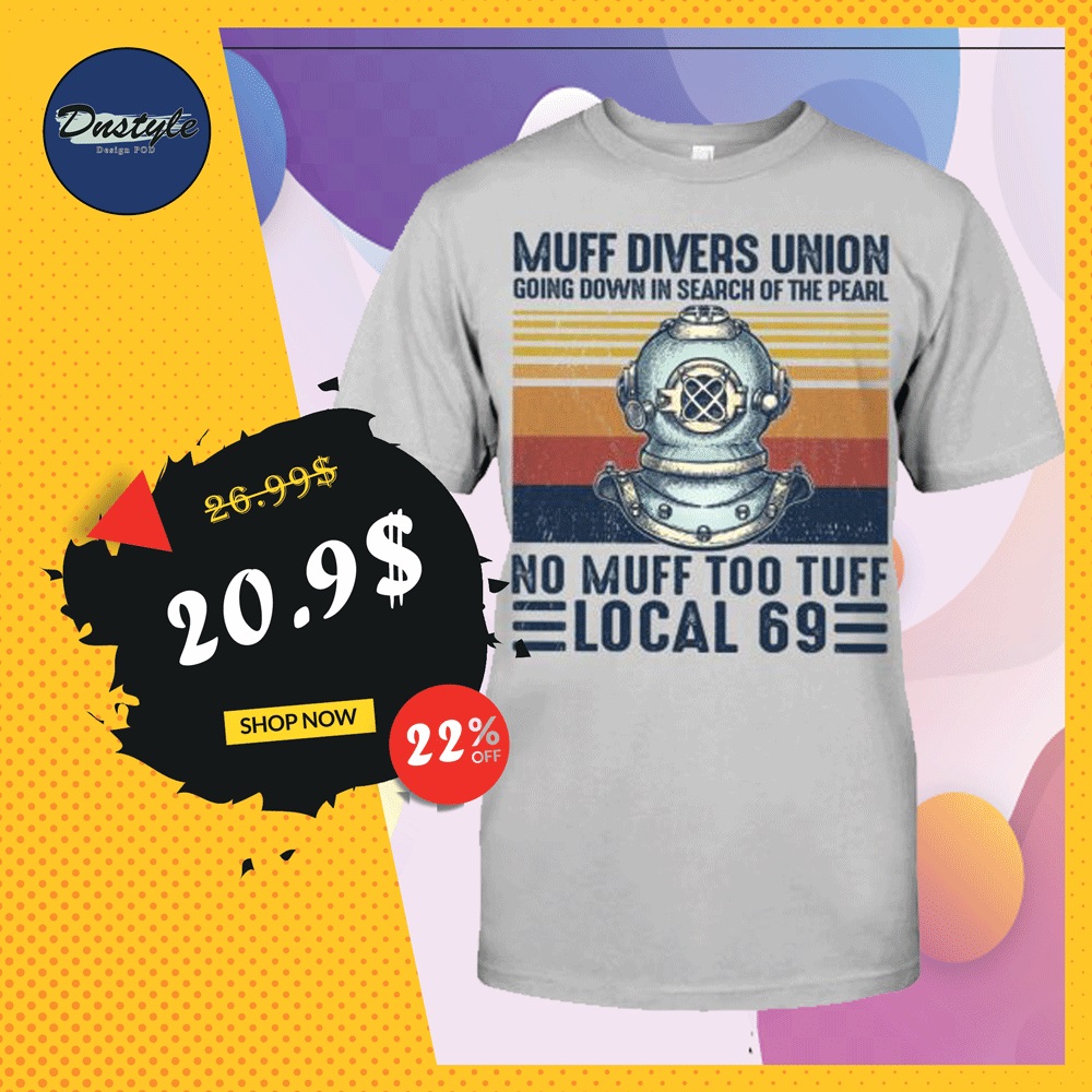 Muff divers union no muff too tuff local 69 vintage shirt