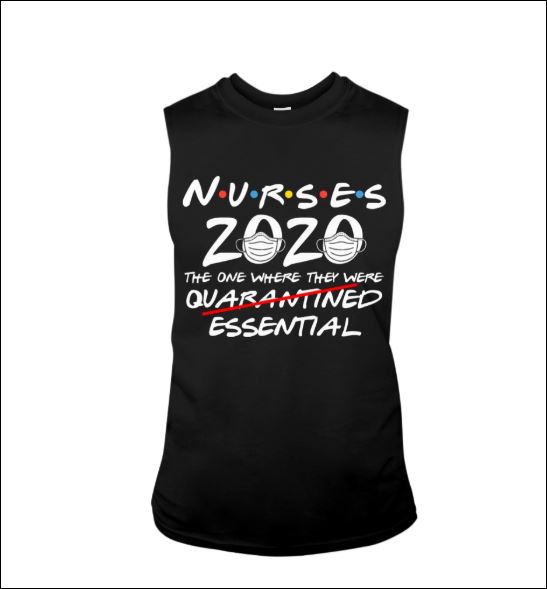 Nurses 2020 the one where they were not quarantined essential tank top