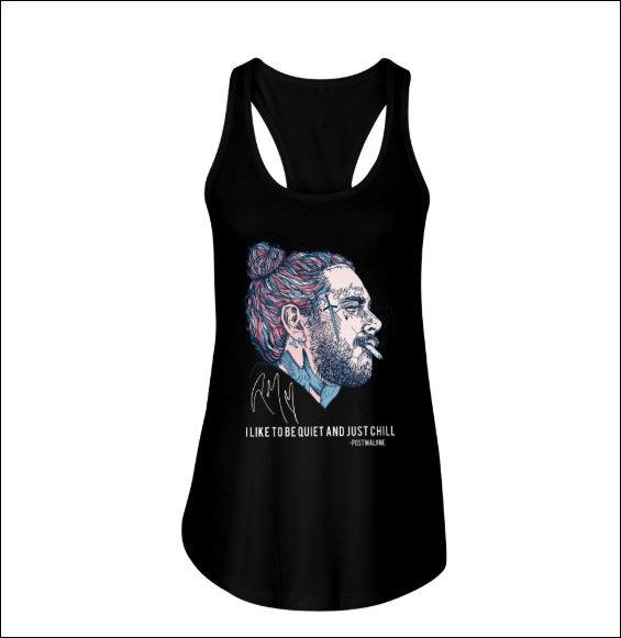Post Malone i like to be quiet and just chill signature tank top