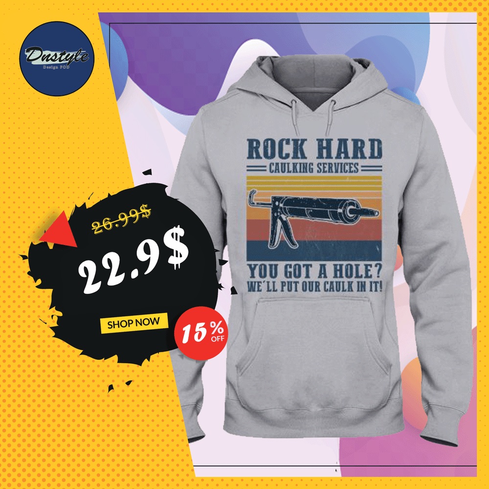 Rock hard caulking services you got a hole we'll put our caulk in it vintage hoodie