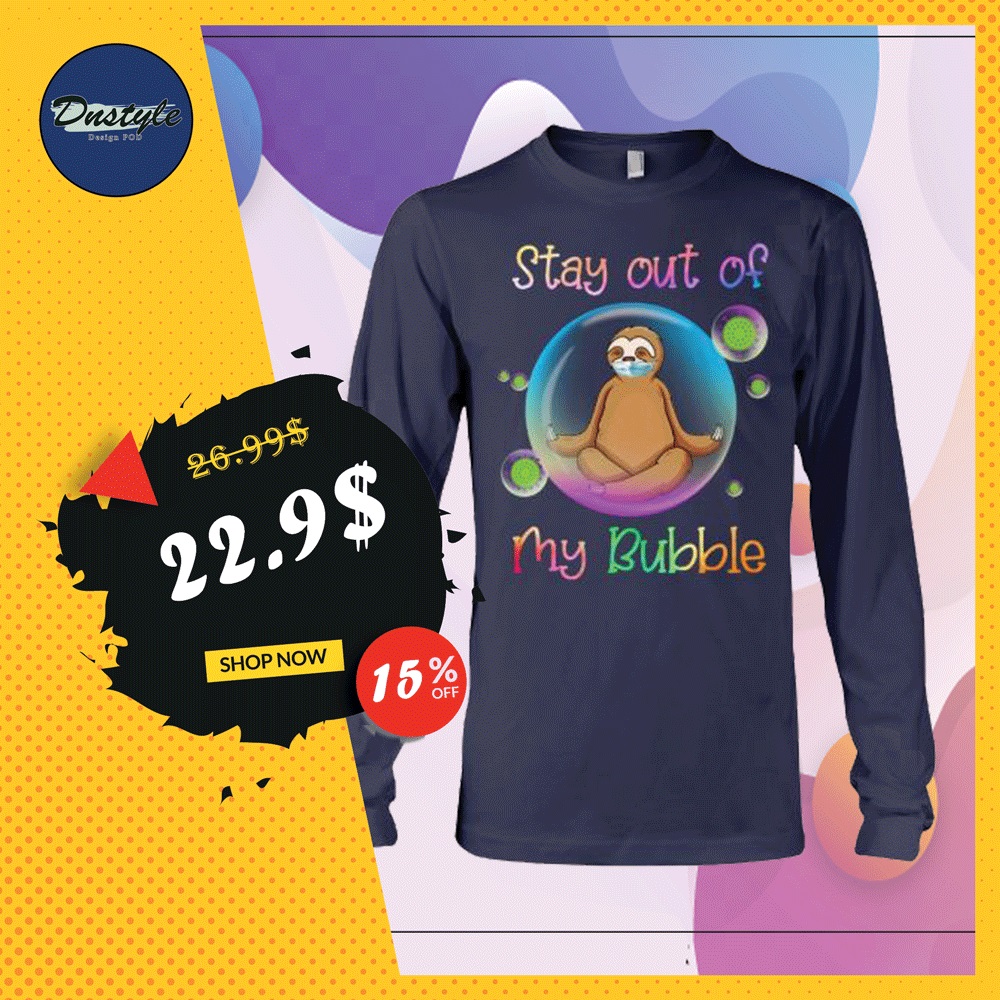 Sloth stay out of my bubble coronavirus long sleeved
