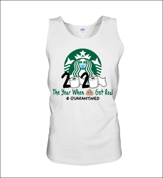 Starbuck 2020 the year when shit got real quarantined tank top