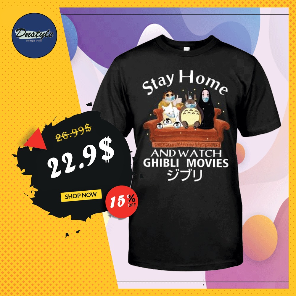 Stay home and watch ghibli movies shirt